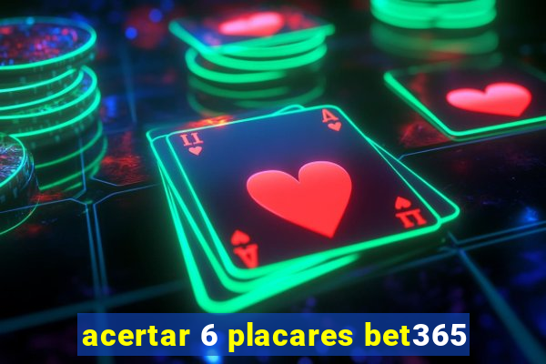 acertar 6 placares bet365